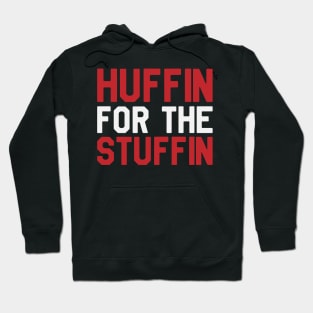 Thanksgiving Day - Huffin For The Stuffin Hoodie